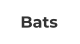 Bats
